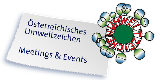 Österreichisches Umweltzeichen für Green Meetings und Green Events Österreichisches Umweltzeichen für Green Meetings und Green Events